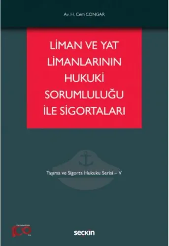 Liman ve Yat Limanlarının Hukuki Sorumluluğu ile Sigortaları Hikmet Ce