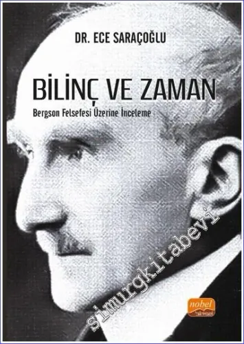 Bilinç ve Zaman : Bergson Felsefesi Üzerine İnceleme -        2022