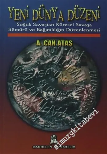 Yeni Dünya Düzeni: Soğuk Savaştan Küresel Savaşa Sömürü ve Bağımlılığın Düzenlenmesi -        2006