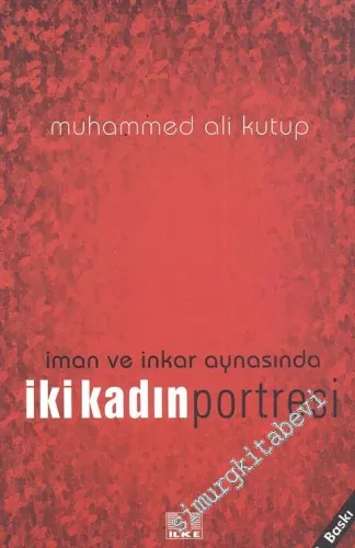 İman ve İnkar Aynasında İki Kadın Portresi (İmraetani  Fi'l-Cenneti ve İmraetani Fi'n-Nari) -