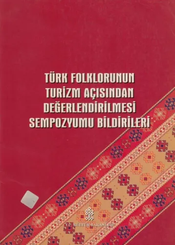 Türk Folklorunun Turizm Açısından Değerlendirilmesi Sempozyumu Bildirileri