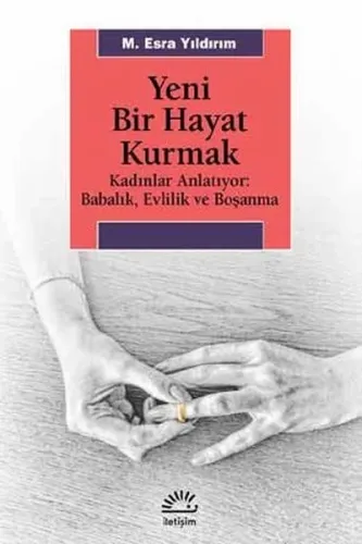 Yeni Bir Hayat Kurmak; Kadınlar Anlatıyor: Babalık,Evlilik ve Boşanma