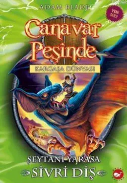 CANAVAR PEŞİNDE-33:ŞEYTANİ YARASA SİVRİ DİŞ