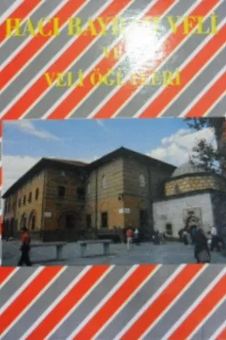 HACI BAYRAM VELİ VE VELİ ÖĞÜTLERİ