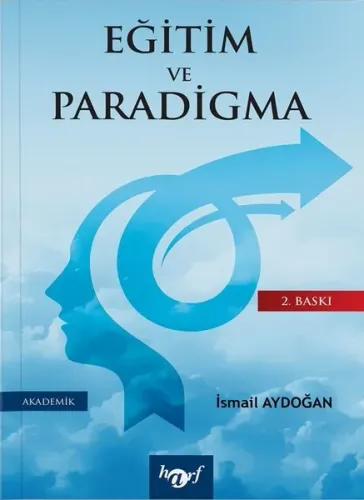 Eğitim ve Paradigma;Eğitime ve Yönetime Paradigmatik Bir Bakış