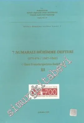 7 Numaralı Mühimme Defteri (975 - 976 / 1567 - 1569) 3. Cilt: Özet - Transkripsiyon - İndeks -