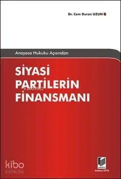 Anayasa Hukuku Açısından Siyasi Partilerin Finansmanı