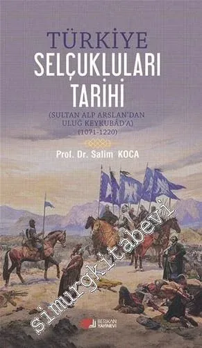 Türkiye Selçukluları Tarihi: Sultan Alparslan'dan Uluğ Keykubad'a 1071 - 1220 -         2016