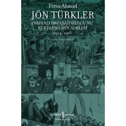 Jön Türkler : Osmanlı İmparatorluğu’nu Kurtarma Mücadelesi 1914-1918
