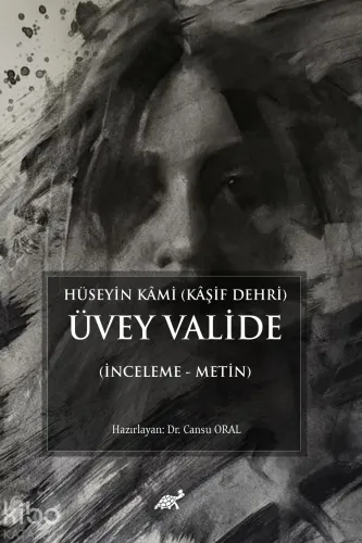 Hüseyin Kami (Kaşif Dehri) Üvey Valide (İnceleme - Metin)