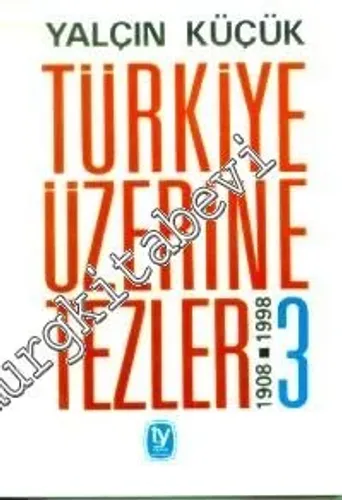 Türkiye Üzerine Tezler 1908 - 1998, 3. Kitap -