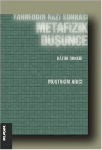 Fahreddin Razi Sonrası Metafizik Düşünce; Katibi Örneği