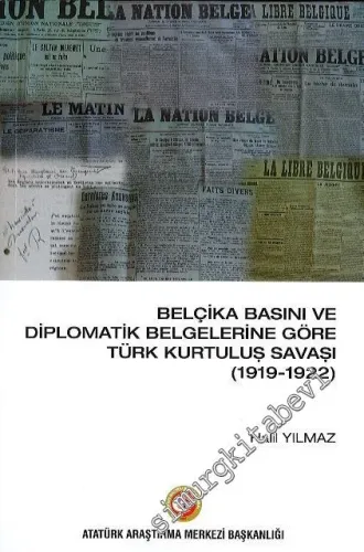 Belçika Basını ve Diplomatik Belgelerine Göre Türk Kurtuluş Savaşı (1919 - 1922) -         2021