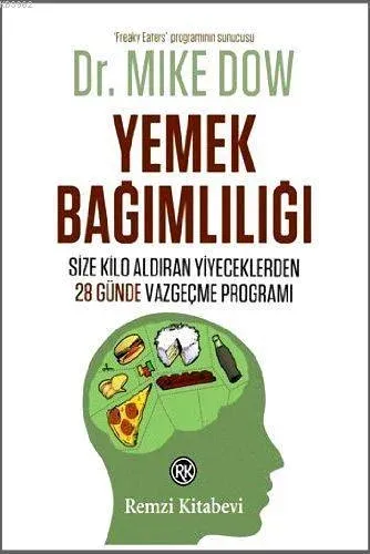 Yemek Bağımlılığı Size Kilo Aldıran Yiyeceklerden 28 Günde Vazgeçme Programı