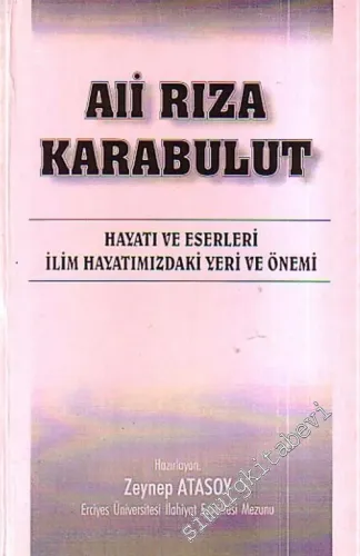 Ali  Rıza Karabulut: Hayatı ve Eserleri ilim Hayatımızdaki Yeri ve Önemi -