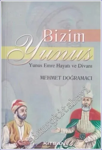 Bizim Yunus: Yunus Emre Hayatı ve Divanı -