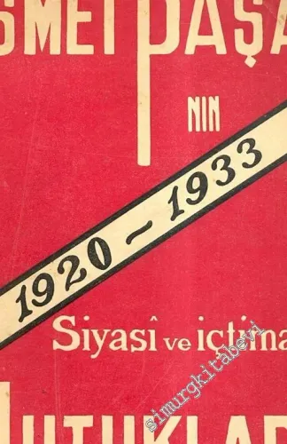 İsmet Paşa'nın 1920 -1933 Siyasi ve İçtimai Nutukları -        1933
