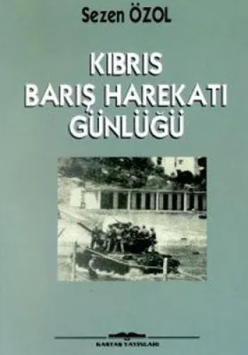 Kıbrıs Barış Harekatı Günlüğü %17 indirimli Sezen Özol Kıbrıs Barış Harekatı Günlüğü %17 indirimli Sezen Özol