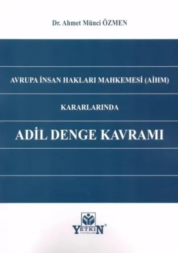 Avrupa İnsan Hakları Mahkemesi (AİHM) Kararlarında Adil Denge Kavramı