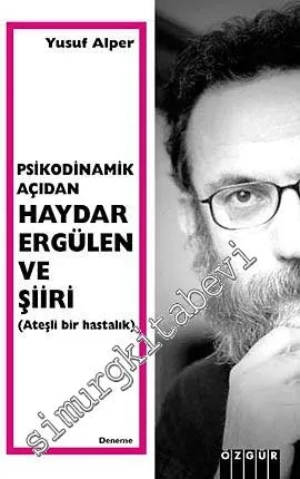 Psikodinamik Açıdan Haydar Ergülen ve Şiiri: Ateşli Bir Hastalık -        2010