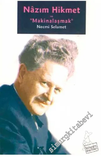 Nâzım Hikmet ve Makinalaşmak -