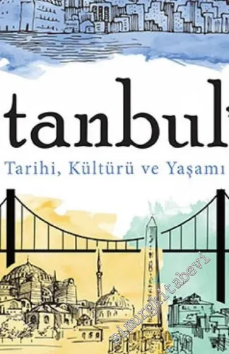 İstanbul'un Tarihi, Kültürü ve Yaşamı: Kadim Bir Şehrin Hikâyesi -         2024