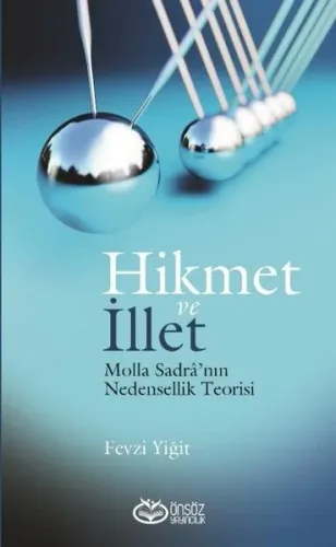 Hikmet ve İllet; Molla Sadra'nın Nedensellik Teorisi