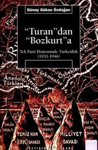 Turan'dan Bozkurt'a; Tek Parti Döneminde Türkçülük (1931-1946)