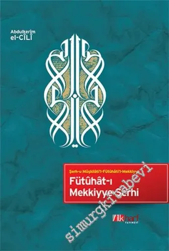 Fütuhat-ı Mekkiyye Şerhi: Orjinal isim: Şerh-u Müşkilati'l - Fütuhati'l - Mekkiyye -