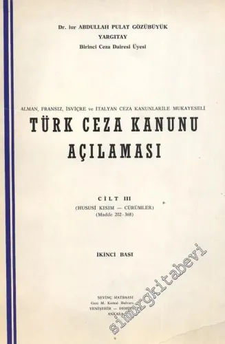 Türk Ceza Kanunu Açılaması 3 Cilt: Alman Fransız İsviçre ve İtalyan Ceza Kanunlarıyle Mukayeseli -