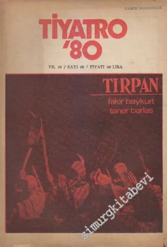 Tiyatro 80 Aylık Siyasi Tiyatro Dergisi - Sayı: 49    10