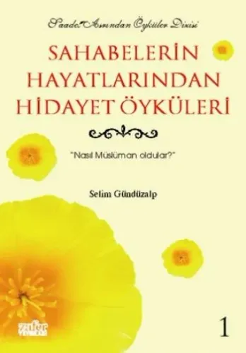 Sahabelerin Hayatından Hidayet Öyküleri - 1