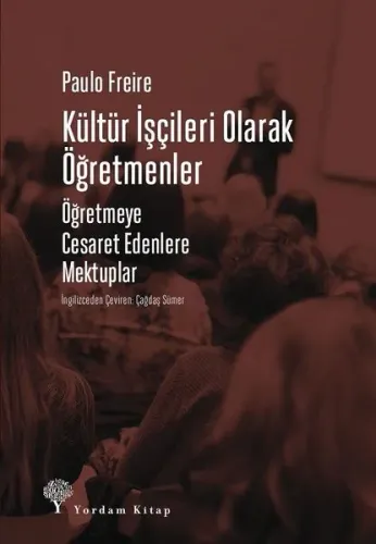 Kültür İşçileri Olarak Öğretmenler; Öğretmeye Cesaret Edenlere Mektuplar