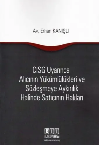CISG Uyarınca Alıcının Yükümlülükleri ve Sözleşmeye Aykırılık Halinde Satıcının Hakları