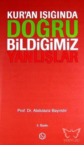 Kur'an Işığında Doğru Bildiğimiz Yanlışlar