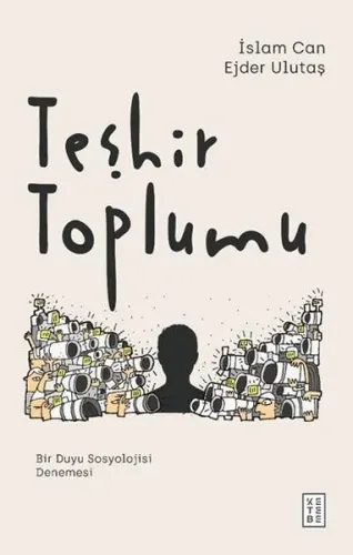 Teşhir Toplumu; Bir Duyu Sosyolojisi Denemesi