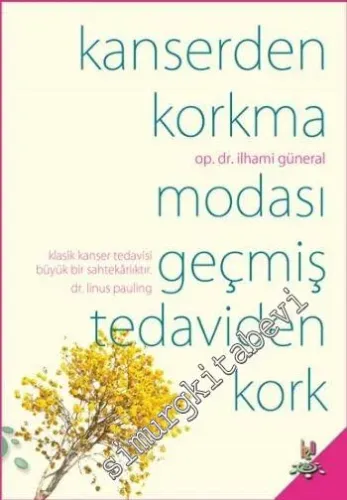 Kanserden Korkma Modası Geçmiş Tedaviden Kork -