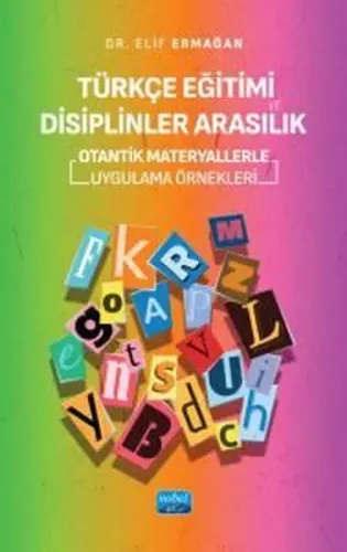 Türkçe Eğitimi Disiplinler Arasılık - Otantik Materyallerle Uygulama Örnekleri