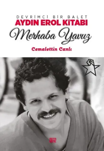 Devrimci Bir Balet Aydın Erol Kitabı - Merhaba Yavuz