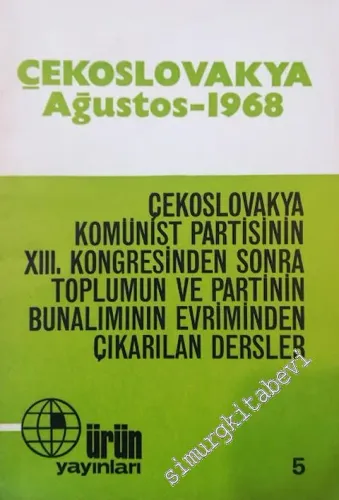 Çekoslovakya Ağustos 1968 : Çekoslovakya Komünist Partisinin XIII. Kongresinden Sonra Toplumun ve Partinin Bunalımının Evriminden Çıkarılan Dersler -        1975