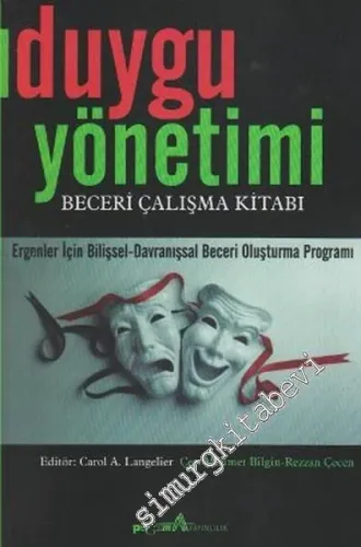 Duygu Yönetimi:  Beceri Çalışma Kitabı : Ergenler İçin Bilişsel - Davranışsal Beceri Oluşturma Programı -        2009