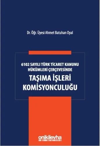 6102 Sayılı Türk Ticaret Kanunu Hükümleri Çerçevesinde Taşıma İşleri Komisyonculuğu