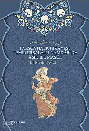 Farsça Halk Hikâyesi “Emir Ersalân-I Nâmdâr”Da Âşık İle Maşûk
