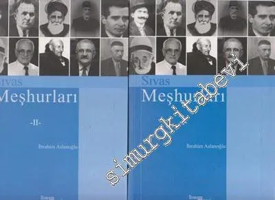 Geçmişten Günümüze Sivas Meşhurları: Sanatçılar, Şairler, Yazarlar, Bi