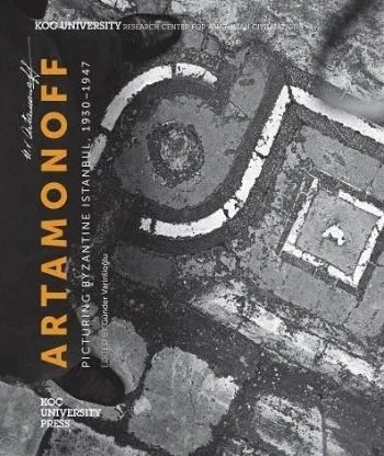 Artamonoff; Picturing Byzantine Istanbul,1930-1947