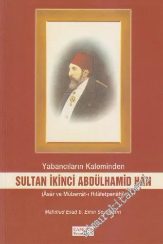 Yabancıların Kaleminden Sultan İkinci Abdülhamid Han: ( Âsaâr ve Mûberrât-ı Hılâfetpenâhi ) -        2007
