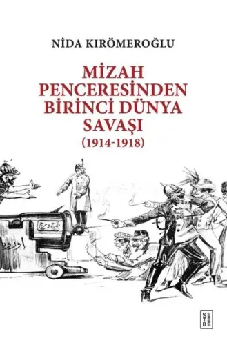 Mizah Penceresinden Birinci Dünya Savaşı;(1914-1918)