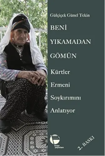 Beni Yıkamadan Gömün; Kürtler Ermeni Soykırımını Anlatıyor