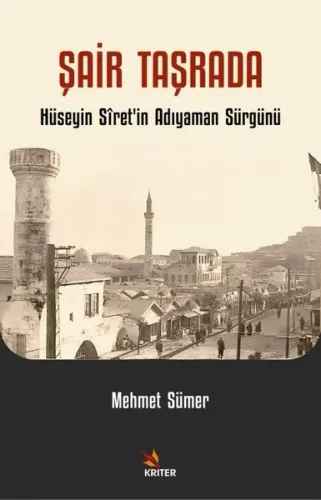 Şair Taşrada;Hüseyin Sîret’in Adıyaman Sürgünü