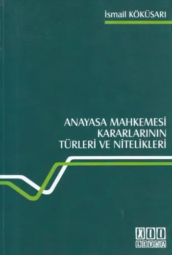 Anayasa Mahkemesi Kararlarının Türleri ve Nitelikleri